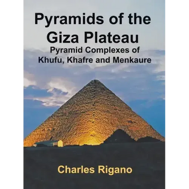 Pyramids of the Giza Plateau: Pyramid Complexes of Khufu, Khafre, and Menkaure