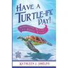Have A Turtle-ific Day!: Inspirational Messages for Turtle Lovers