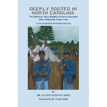 Deeply Rooted in North Carolina: Two Runaway Slave Brothers Forever Separated After Joining the Union Army
