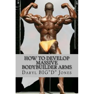 How to Develop Massive Bodybuilder Arms: Massive Bodybuilder Arms