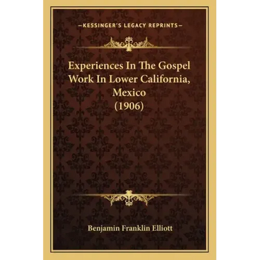 Experiences In The Gospel Work In Lower California, Mexico (1906)
