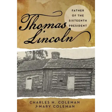 Thomas Lincoln: Father of the Sixteenth President