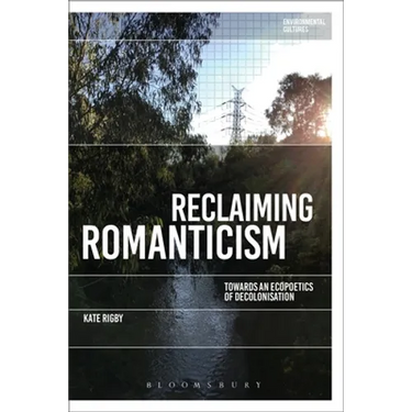 Reclaiming Romanticism: Towards an Ecopoetics of Decolonization