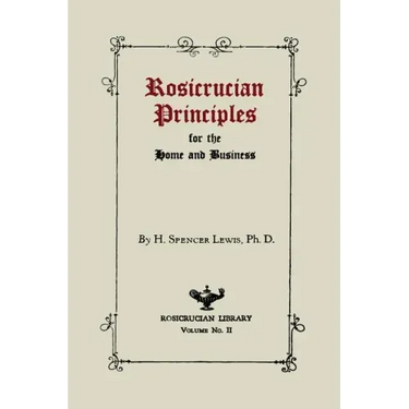 Rosicrucian Principles for the Home and Business