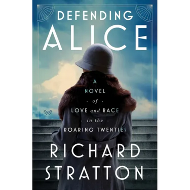 Defending Alice: A Novel of Love and Race in the Roaring Twenties