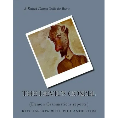 The Devil's Gospel: (Demon Grammaticus reports)