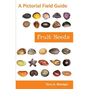 Fruit Seeds: A Pictorial Field Guide