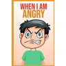 When i am angry: A Mindful Positive Story to teach Kids Anger Management, Self-Regulation Skillsand How to Deal with their emotions and Sensations