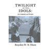 Twilight of the Idols: An American Story