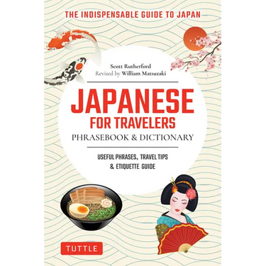 Japanese for Travelers Phrasebook & Dictionary: Useful Phrases, Travel Tips, Etiquette Guide