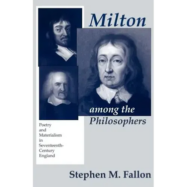 Milton Among the Philosophers: Poetry and Materialism in Seventeenth-Century England