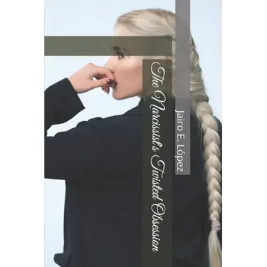 The Narcissist's Twisted Obsession