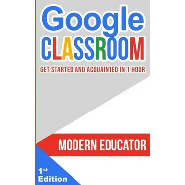 Google Classroom: Get Started and Acquainted in 1 Hr