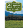 My Hennessy Family History and Memoir
