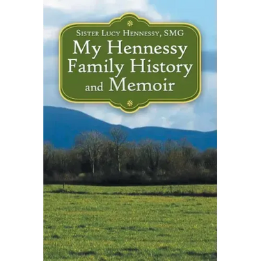 My Hennessy Family History and Memoir