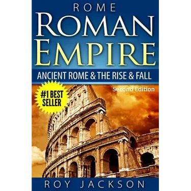 Rome: Roman Empire: Ancient Rome & The Rise & Fall