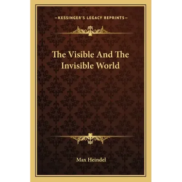 The Visible and the Invisible World
