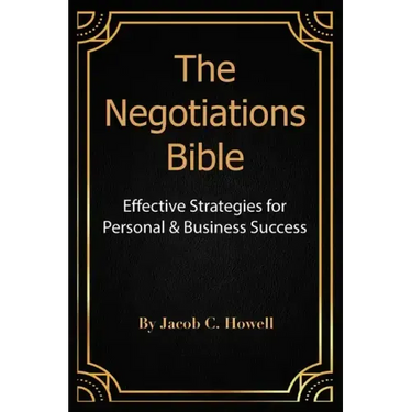 The Negotiations Bible: Effective Strategies for Personal & Business Success