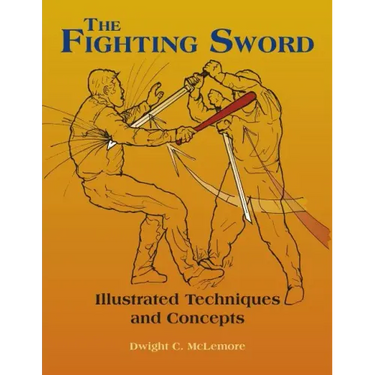 The Fighting Sword: Illustrated Techniques and Concepts