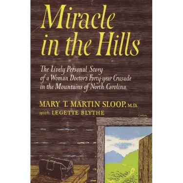Miracle in the Hills: the Lively Personal Story of a Woman Doctor's Forty Year Crusade in the Mountains of North Carolina