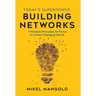 Today's Superpower - Building Networks: 7 Mindset Principles to Thrive in a Fast-Changing World