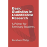 Basic Statistics in Quantitative Research: A Primer for Seminary Students