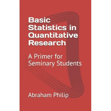 Basic Statistics in Quantitative Research: A Primer for Seminary Students