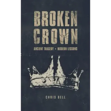 Broken Crown: Ancient Tragedy Modern Lessons