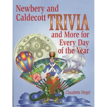 Newbery and Caldecott Trivia and More for Every Day of the Year