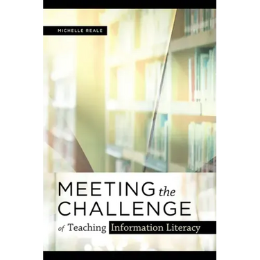 Meeting the Challenge of Teaching Information Literacy