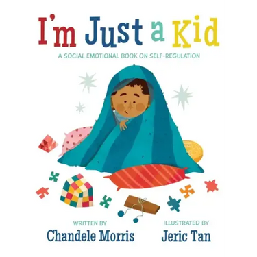 I'm Just a Kid: A Social-Emotional Book about Self-Regulation