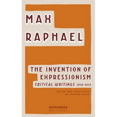 The Invention of Expressionism: Critical Writings 1910-1913