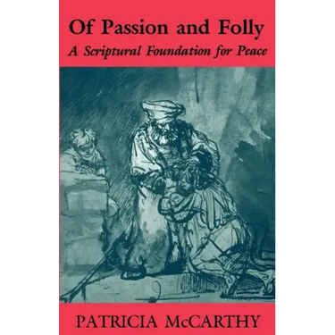Of Passion and Folly: A Scriptural Foundation for Peace
