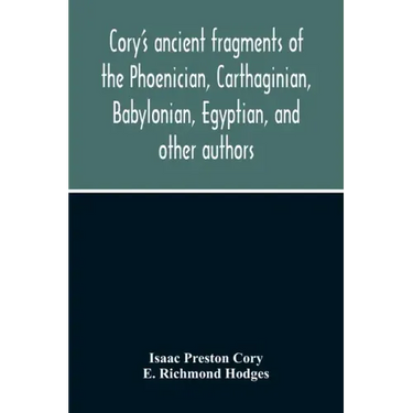 Cory'S Ancient Fragments Of The Phoenician, Carthaginian, Babylonian, Egyptian, And Other Authors