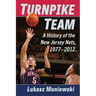 Turnpike Team: A History of the New Jersey Nets, 1977-2012