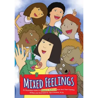 Mixed Feelings: An Illustrated Guide For Biracial and Multiracial Kids and their Families