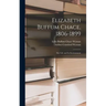 Elizabeth Buffum Chace, 1806-1899: Her Life and Its Environment