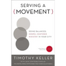 Serving a Movement: Doing Balanced, Gospel-Centered Ministry in Your City