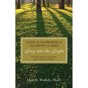 Living in the Shadow of the Ghosts of Grief: Step Into the Light