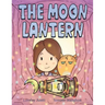 The Moon Lantern: picture book for children 3+
