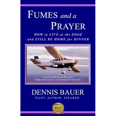 Fumes and a Prayer: How to Live at the Edge and Still Be Home for Dinner