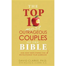 Top 10 Most Outrageous Couples of the Bible: And How Their Stories Can Revolutionize Your Marriage