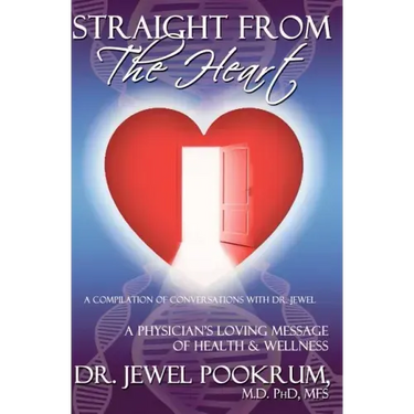 Straight From The Heart: A Physician's Loving Message of Healing & Wellness