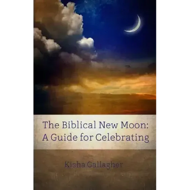 The Biblical New Moon: A Beginner's Guide for Celebrating