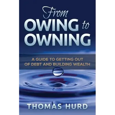 From Owing to Owning: A Guide to Getting Out of Debt and Building Wealth
