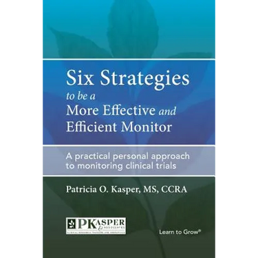 Six Strategies to be a More Effective and Efficient Monitor: A practical personal approach to monitoring clinical trials
