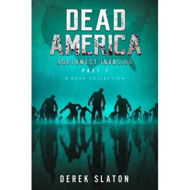 Dead America The Northwest Invasion Part One - 6 Book Collection