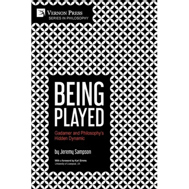 Being Played: Gadamer and Philosophy's Hidden Dynamic