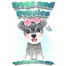 Dogs And Puppies Coloring Book For Kids: Puppy Coloring Book for Children Who Love Dogs Cute Dogs, Silly Dogs, Little Puppies and Fluffy Friends-All K