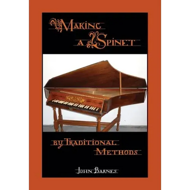 Making a Spinet by Traditional Methods